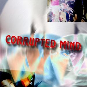 Corrupted Mind (Explicit)