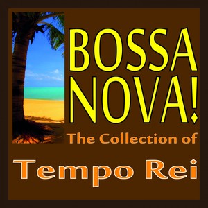 Bossa Nova! (The Collection Of Tempo Rei)