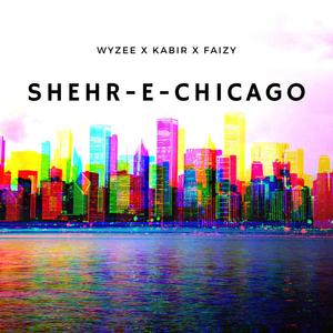 Shehr-E-Chicago (feat. Kabir & Faizy) [Explicit]