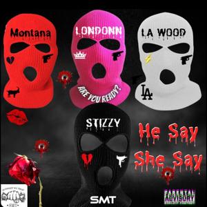 He Say She Say (feat. Goat Montana, LA Wood & MZLONDONN) [Explicit]