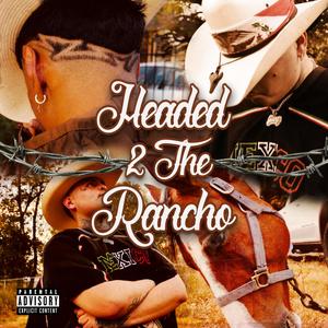 Headed to The Rancho (feat. LilFlame & (Prod.Cadance) [Explicit]