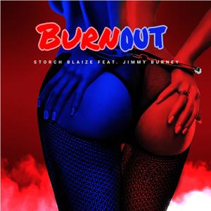Burnout (feat. Jimmy Burney & Storch Blaize)