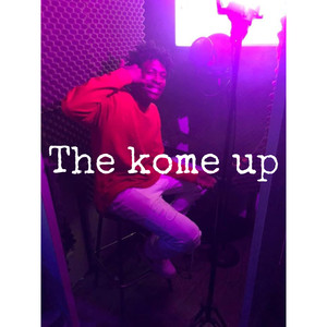 The Kome Up (Explicit)