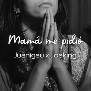 MAMÁ ME PIDIÓ (feat. Joaking)