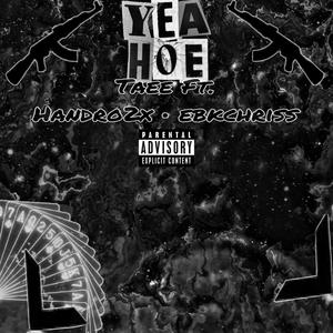 Yea Hoe (feat. Ebkchriss & Handro2x) [Explicit]