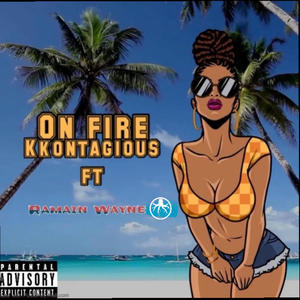 ON FIRE (feat. KKONTAGIOUS) (Explicit)