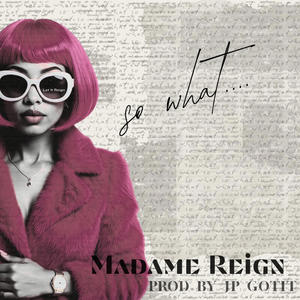 So What (feat. Madame Reign)