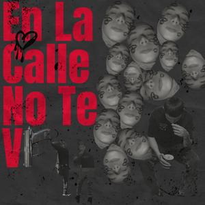 En La Calle No Te Vi (Explicit)