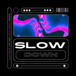 Slow Down