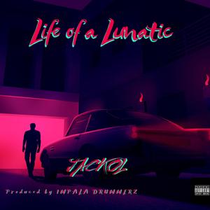 Life of a Lunatic (Explicit)