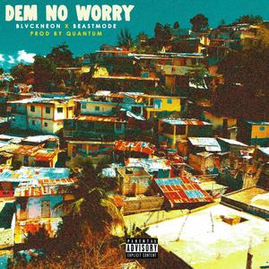 Dem No Worry (feat. BeastMode) [Explicit]