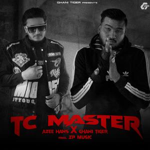 TC MASTER By Ghani Tiger (feat. Azee Hans) (Explicit)
