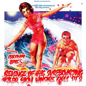 Revenge of the Surfboarding Killer Bikini Vampire Girls, Pt II (Explicit)