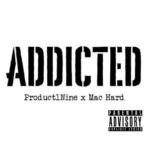Addicted (feat. Mac Hard) (Explicit)