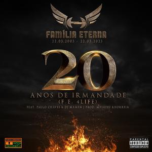 20 Anos de Irmandade (F.E 4Life) (feat. Paulo Chaves & DJ Mamen) [Explicit]