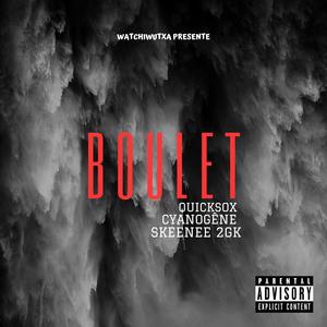 Boulet (feat. Cyanogene,Skeenee & 2GK) (Explicit)