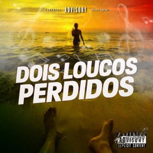 DOIS LOUCOS PERDIDOS (Explicit)