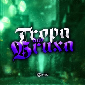 TROPA DAS BRUXA (Explicit)