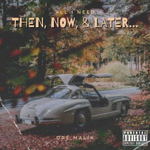 (All I Need) Then, Now, & Later... (Explicit)