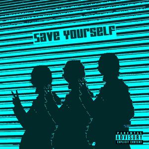 Save Yourself (Explicit)