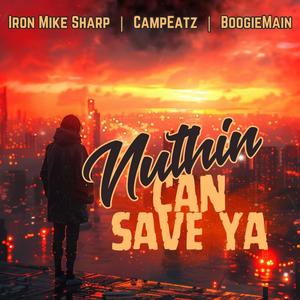 Nuthin can save ya feat CampEatz and BoogieMain (feat. BoogieMain & CampEatz)