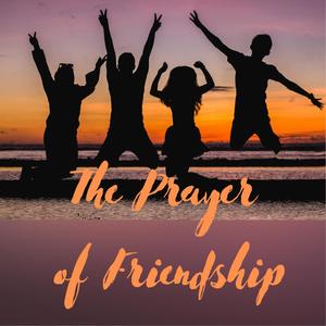 The Prayer of Friendship