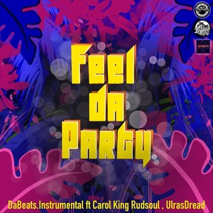 Feel da Party (feat. Carol King Rudsoul & Ulrasdread)