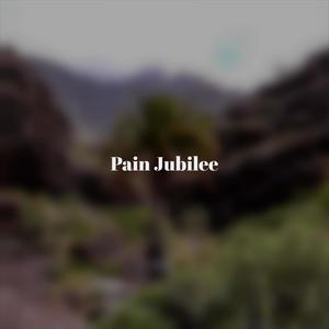 Pain Jubilee