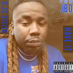 Have It (feat. Big Tae & JBo) (Explicit)