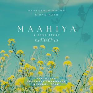 Maahiya, A Love Story (feat. Preanshi Charnalia & Rishabh Tole) (Full Version)