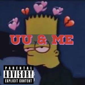 Uu & Me. (Explicit)