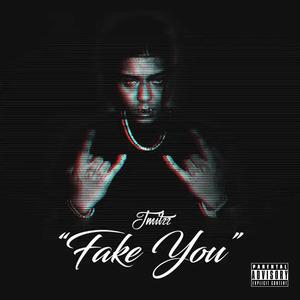 Fake You (Explicit)