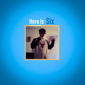 Here Is Six
