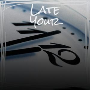 Late Your