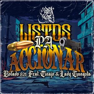 Listos Pa Accionar (feat. Bolado 821, Lady Gangsta & Tinajo S13) [Explicit]