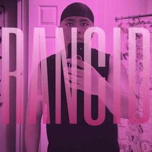 RANCID (feat. JJARED) (Explicit)