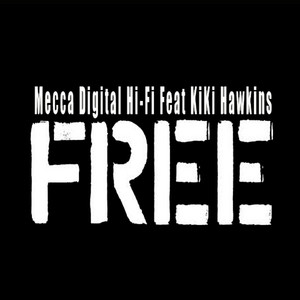 Mecca Digital Hi Fi - Free (Dave K Aya Remix)