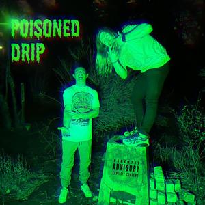 Poisoned Drip (Explicit)