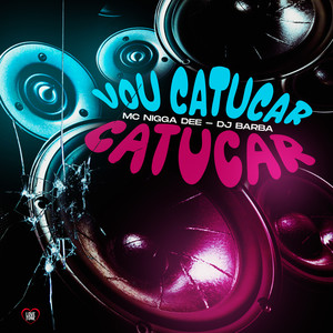 Vou Catucar Catucar (Explicit)