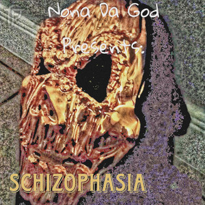 Nona da God Presents: Schizophasia (Explicit)