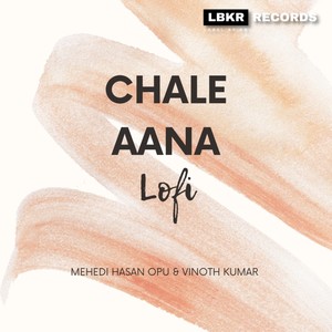 Chale Aana (LoFi)