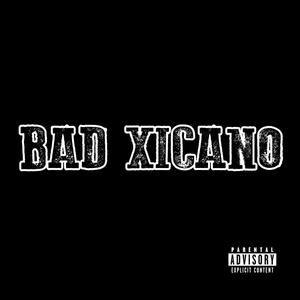 Bad Xicano (Explicit)