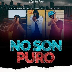 No Son Puro(feat. ADN La Identidad & Jota Efe Music)