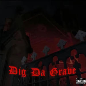 dig da grave (feat. xolachlan, F1LTHY & designer) (Explicit)