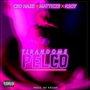 Tirandome Pelco(feat. Mattize & P.Sot)