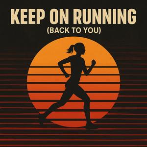 Keep on Running Back To You