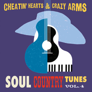 Cheatin' Hearts & Crazy Arms - Soul Country Tunes, Vol. 4