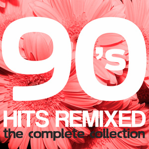 90'S HITS REMIXED - THE COMPLETE COLLECTION