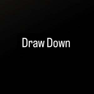 Draw Down (Explicit)