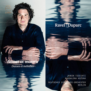 Ravel & Duparc: Aimer et mourir – Danses et mélodies